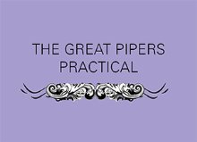 The Great Pipers Practical